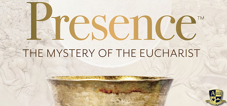 Presence: The Mystery of the Eucharist